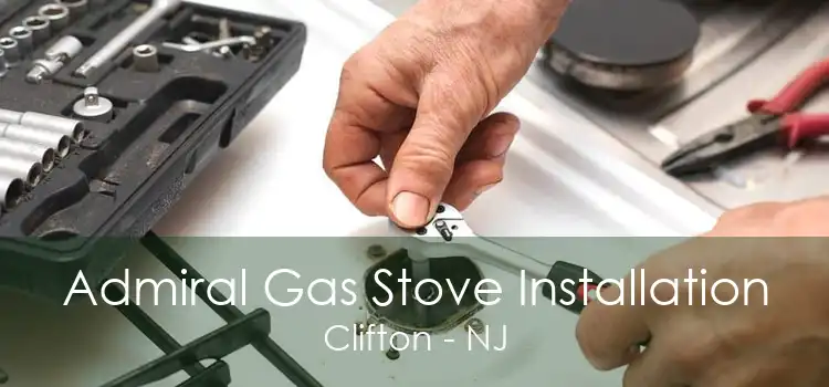 Admiral Gas Stove Installation Clifton - NJ