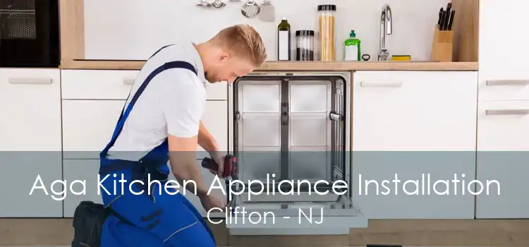 Aga Kitchen Appliance Installation Clifton - NJ
