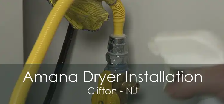 Amana Dryer Installation Clifton - NJ