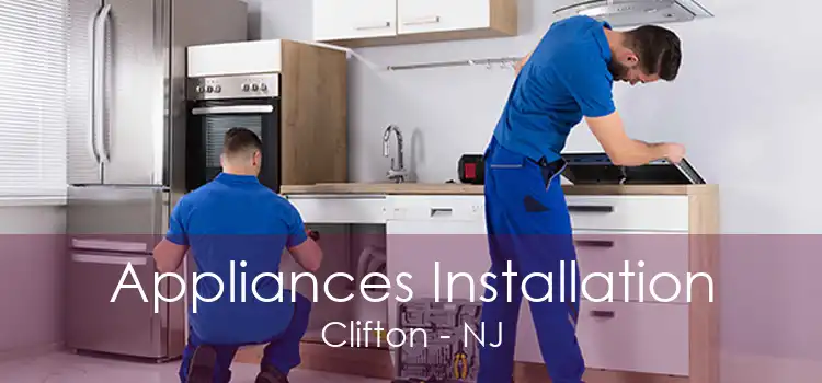 Appliances Installation Clifton - NJ