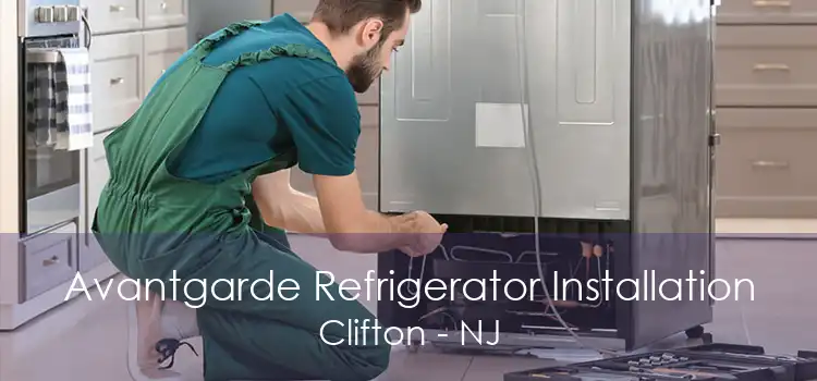 Avantgarde Refrigerator Installation Clifton - NJ