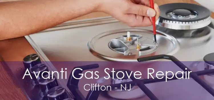 Avanti Gas Stove Repair Clifton - NJ