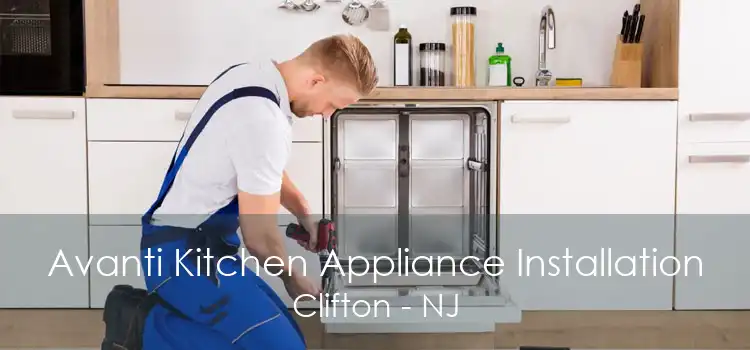 Avanti Kitchen Appliance Installation Clifton - NJ