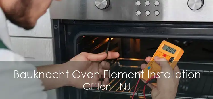 Bauknecht Oven Element Installation Clifton - NJ