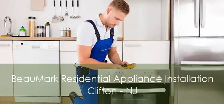 BeauMark Residential Appliance Installation Clifton - NJ