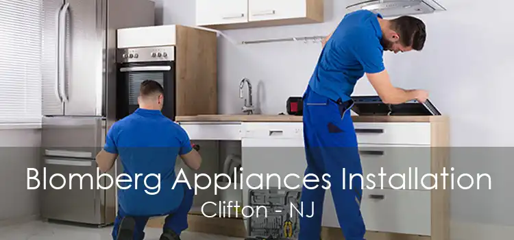 Blomberg Appliances Installation Clifton - NJ