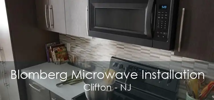 Blomberg Microwave Installation Clifton - NJ