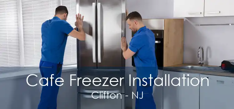 Cafe Freezer Installation Clifton - NJ