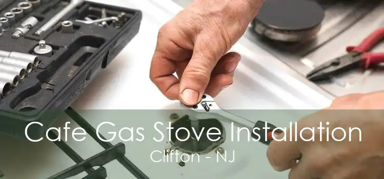 Cafe Gas Stove Installation Clifton - NJ