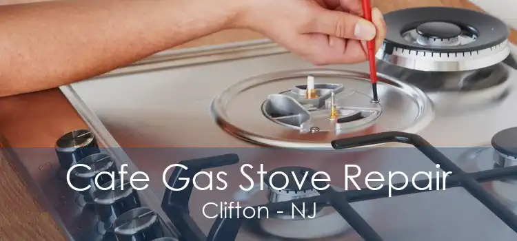 Cafe Gas Stove Repair Clifton - NJ