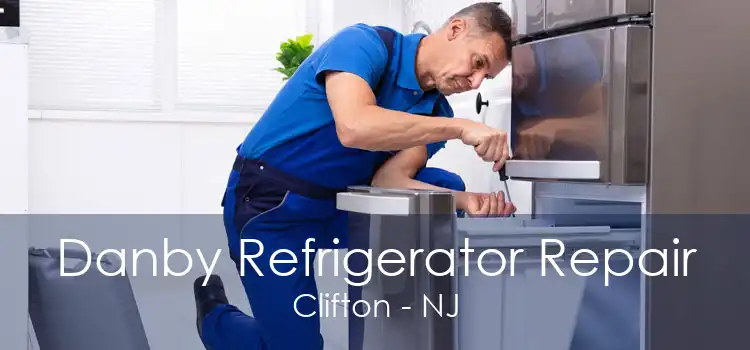 Danby Refrigerator Repair Clifton - NJ