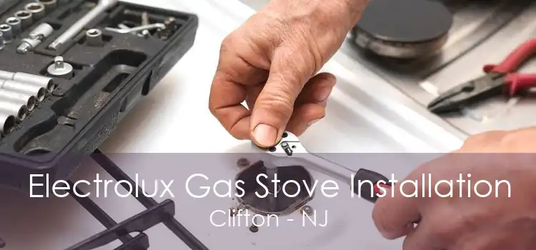 Electrolux Gas Stove Installation Clifton - NJ
