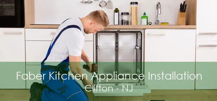 Faber Kitchen Appliance Installation Clifton - NJ