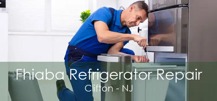 Fhiaba Refrigerator Repair Clifton - NJ