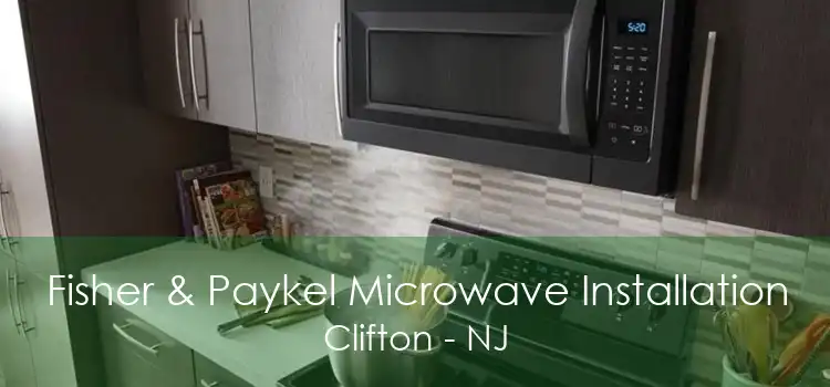 Fisher & Paykel Microwave Installation Clifton - NJ