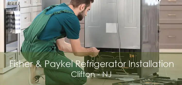 Fisher & Paykel Refrigerator Installation Clifton - NJ