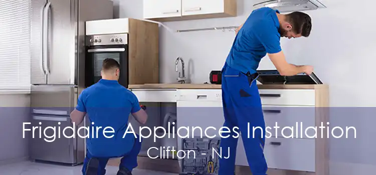 Frigidaire Appliances Installation Clifton - NJ