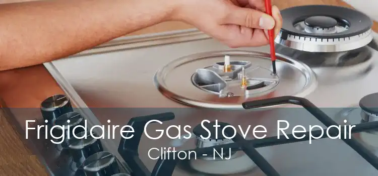 Frigidaire Gas Stove Repair Clifton - NJ