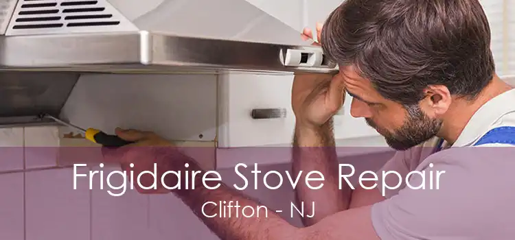 Frigidaire Stove Repair Clifton - NJ