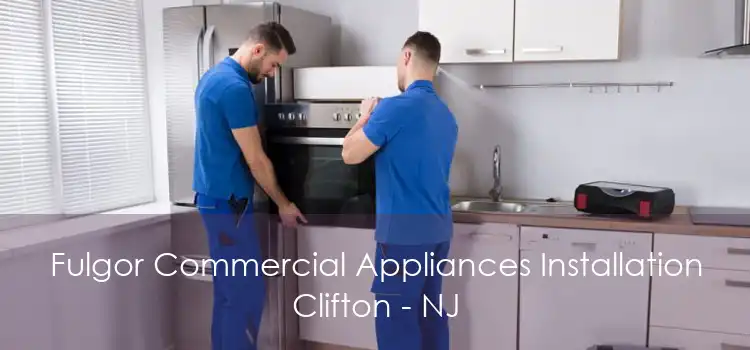 Fulgor Commercial Appliances Installation Clifton - NJ
