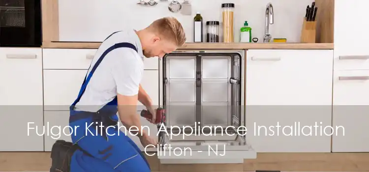 Fulgor Kitchen Appliance Installation Clifton - NJ