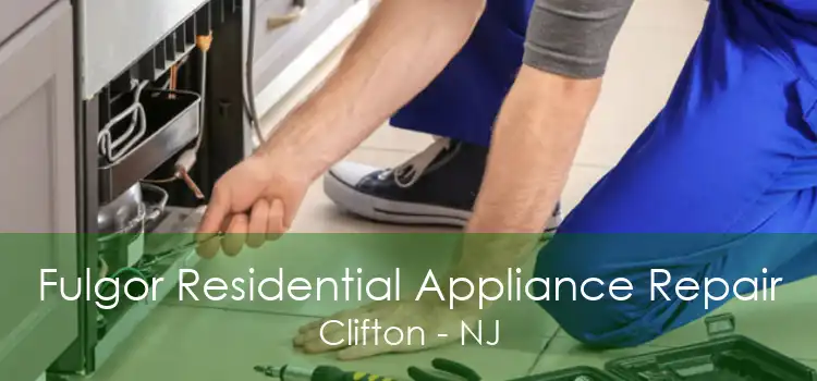 Fulgor Residential Appliance Repair Clifton - NJ
