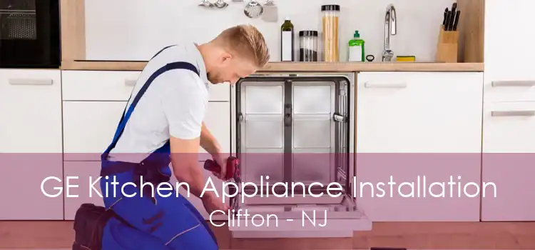 GE Kitchen Appliance Installation Clifton - NJ