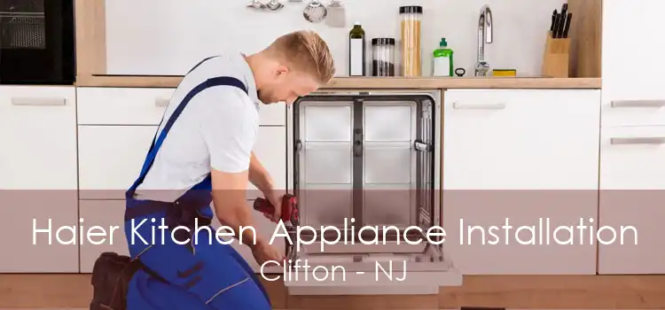 Haier Kitchen Appliance Installation Clifton - NJ