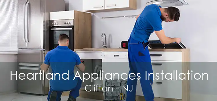 Heartland Appliances Installation Clifton - NJ