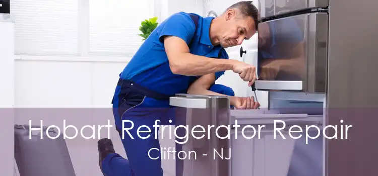 Hobart Refrigerator Repair Clifton - NJ