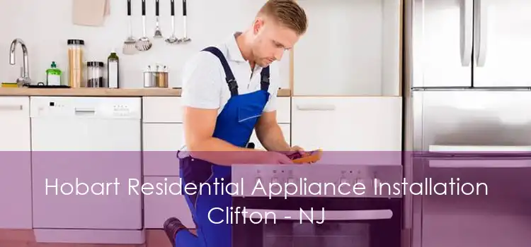 Hobart Residential Appliance Installation Clifton - NJ