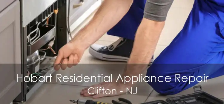 Hobart Residential Appliance Repair Clifton - NJ