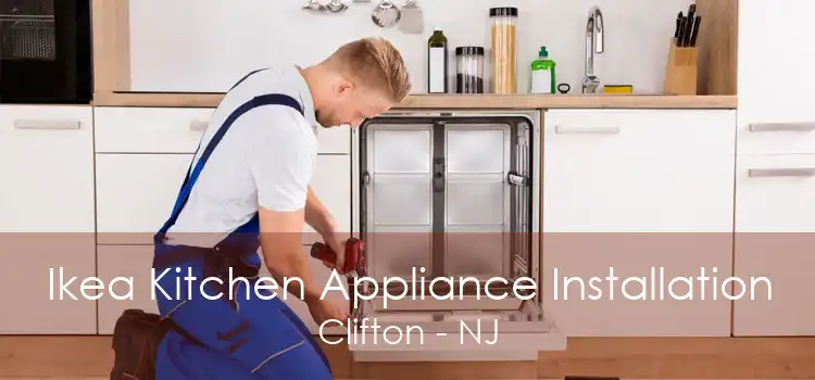 Ikea Kitchen Appliance Installation Clifton - NJ