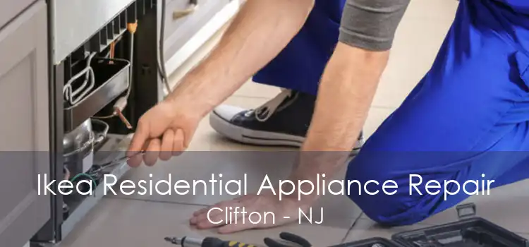 Ikea Residential Appliance Repair Clifton - NJ
