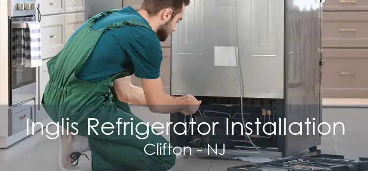 Inglis Refrigerator Installation Clifton - NJ