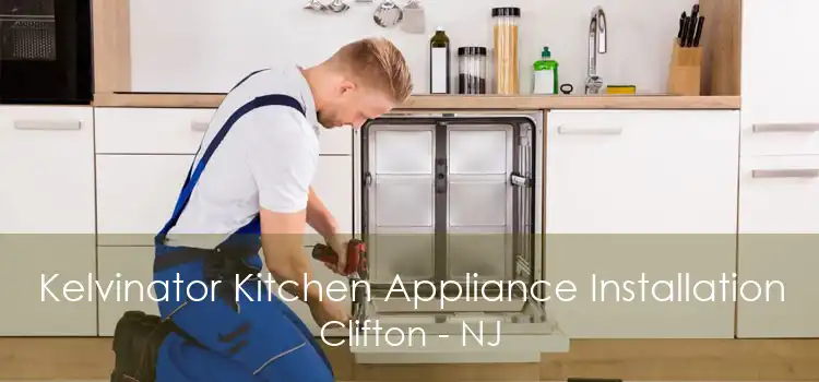 Kelvinator Kitchen Appliance Installation Clifton - NJ