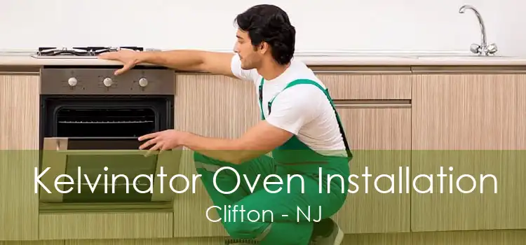 Kelvinator Oven Installation Clifton - NJ