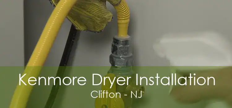 Kenmore Dryer Installation Clifton - NJ