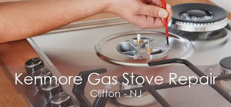 Kenmore Gas Stove Repair Clifton - NJ
