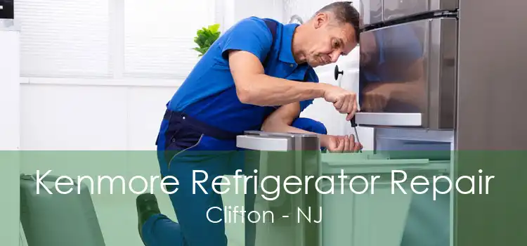Kenmore Refrigerator Repair Clifton - NJ