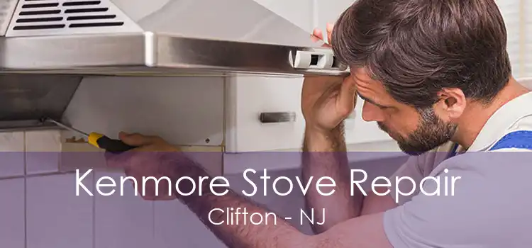 Kenmore Stove Repair Clifton - NJ