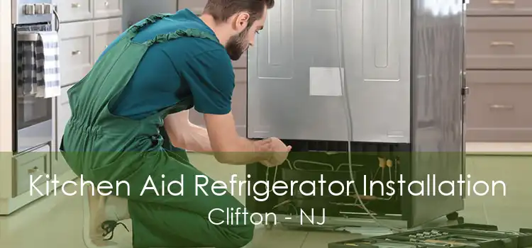Kitchen Aid Refrigerator Installation Clifton - NJ