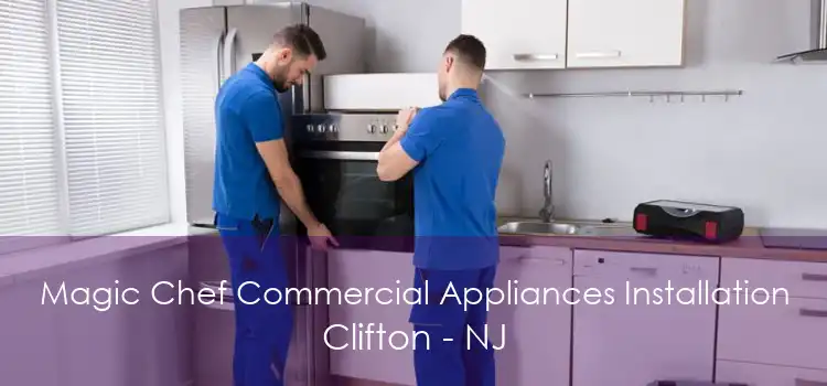 Magic Chef Commercial Appliances Installation Clifton - NJ