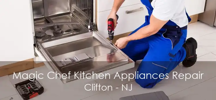 Magic Chef Kitchen Appliances Repair Clifton - NJ