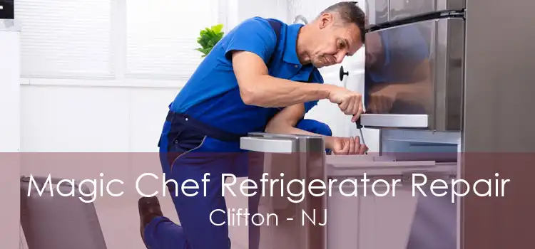 Magic Chef Refrigerator Repair Clifton - NJ