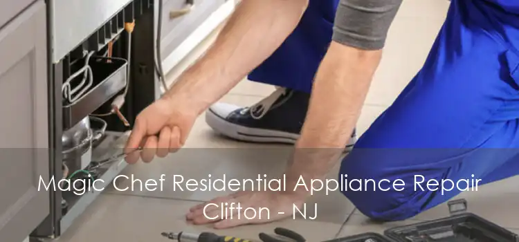 Magic Chef Residential Appliance Repair Clifton - NJ