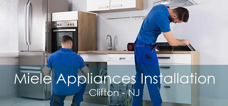Miele Appliances Installation Clifton - NJ