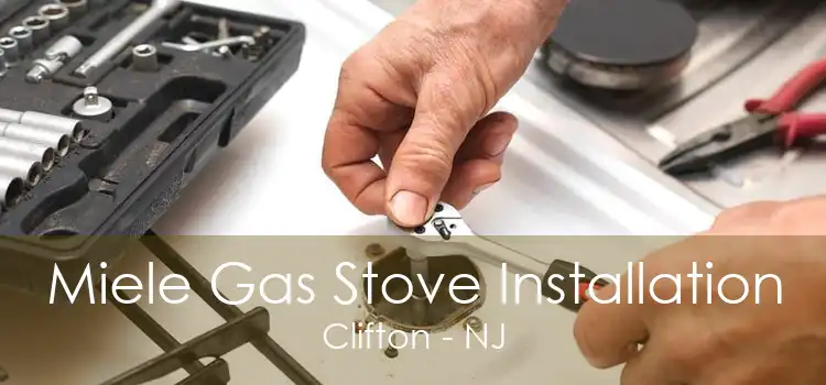 Miele Gas Stove Installation Clifton - NJ