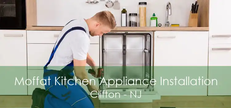 Moffat Kitchen Appliance Installation Clifton - NJ