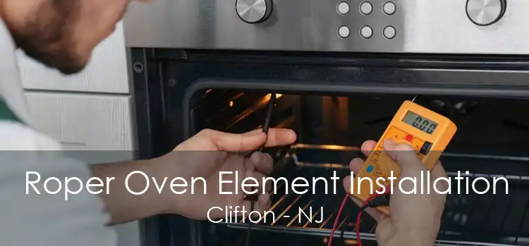 Roper Oven Element Installation Clifton - NJ